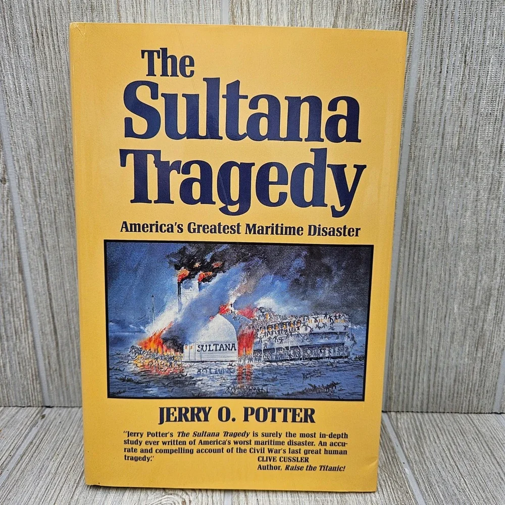 The Sultana Tragedy America's Greatest Maritime Disaster Jerry O Potter Hardback